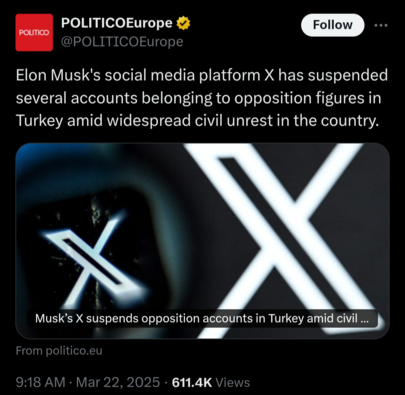 @POLITICOEurope

Follow

...

Elon Musk's social media platform X has suspended several accounts belonging to opposition figures in Turkey amid widespread civil unrest in the country.