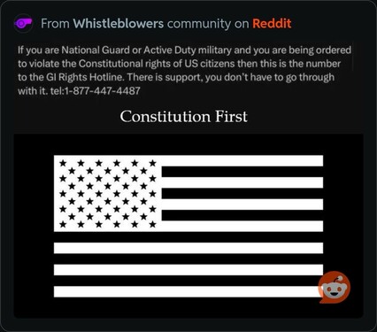 The image features a message from the Whistleblowers community on Reddit addressing members of the National Guard and Active Duty military. It urges them not to violate the constitutional rights of U.S. citizens and provides a contact number for the GI Rights Hotline. 1-877-447-4487