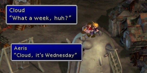 FF7 PS1 image, Cloud says "What a Week, huh?", Aeris replies "Cloud it's Wednesday"