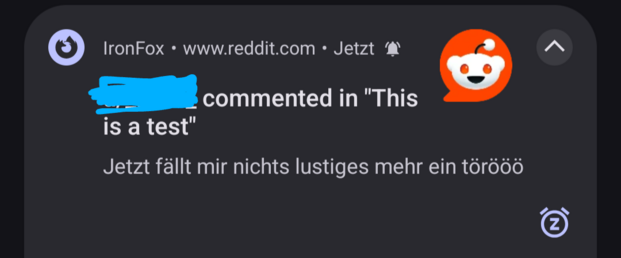 A screenshot of a push notification form Reddit.com through the IronFox Webbrowser.
'[Redacted] commented in "this is a test" 
Jetzt fällt mir nichts lustiges mehr ein törööö'
