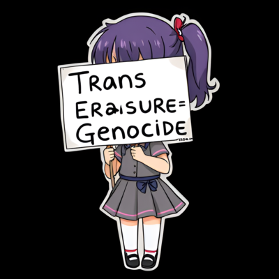 Chibi anime girl holding a sign that reads "Trans Erasure = Genocide".