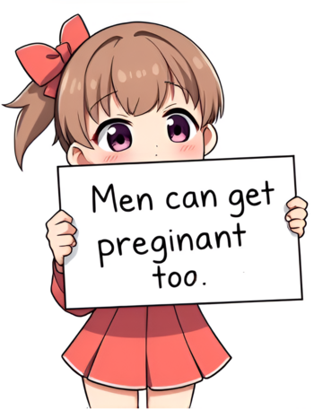 Chibi anime girl holding a sign that reads "Men can get pregnant too".