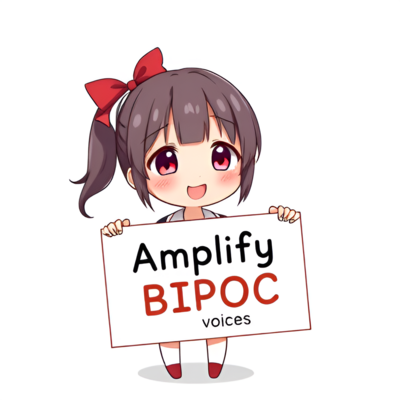 Chibi anime girl holding a sign that says "Amplify BIPOC voices"